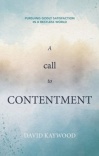 A Call to Contentment -  Pursuing Godly Satisfaction in a Restless World